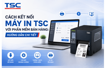 Cách Kết Nối Máy In TSC Với Phần Mềm Bán Hàng Chi Tiết